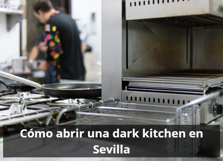 Como abrir una dark kitchen en Sevilla