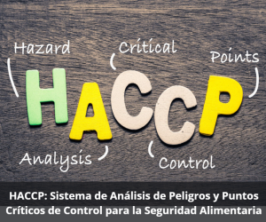 Sistema HACCP: Garantiza la seguridad alimentaria con análisis de peligros y puntos críticos